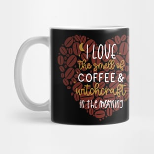 I Love the Smell of Coffee and Witchcraft in the Morning with Heart Mug